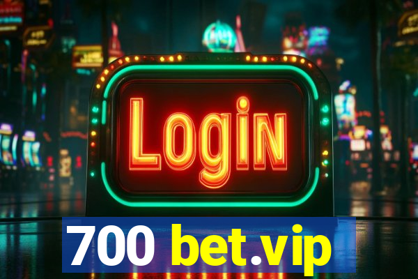 700 bet.vip